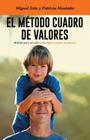 El Metodo Cuadro de Valores: Metodo Para Ensenar a Tus Hijos a Tomar Decisiones By Miguel Soto, Patricia Montano Cover Image