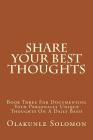 Share Your Best Thoughts: Book Three For Documenting Your Personally Unique Thoughts On A Daily Basis By Olakunle Solomon Fatoye Cover Image
