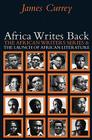 Africa Writes Back: The African Writers Series and the Launch of African Literature By James Currey Cover Image