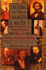 Crossing the Danger Water: Three Hundred Years of African-American Writing Cover Image