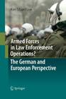 Armed Forces in Law Enforcement Operations? - The German and European Perspective By Kim Eduard Lioe Cover Image