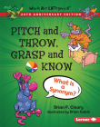 Pitch and Throw, Grasp and Know, 20th Anniversary Edition: What Is a Synonym? By Brian P. Cleary, Brian Gable (Illustrator) Cover Image