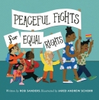 Peaceful Fights for Equal Rights By Rob Sanders, Jared Andrew Schorr (Illustrator) Cover Image