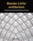 Blender 2.8 for architecture: Modeling and rendering with Eevee and Cycles Cover Image