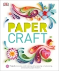 Paper Craft: 50 Projects Including Card Making, Gift Wrapping, Scrapbooking, and Beautiful Pa Cover Image