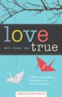 Love Will Steer Me True: A Mother and Daughter’s Conversations on Life, Love, and God Cover Image
