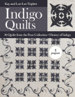 Indigo Quilts: 30 Quilts from the Poos Collection - History of Indigo - 5 Projects By Kay Triplett, Lori Lee Triplett Cover Image
