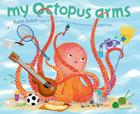 My Octopus Arms By Keith Baker, Keith Baker (Illustrator) Cover Image