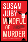 Mindful of Murder: A Novel By Susan Juby Cover Image
