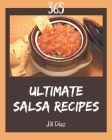 365 Ultimate Salsa Recipes: Everything You Need in One Salsa Cookbook! By Jill Diaz Cover Image