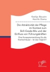 Die Attraktivität der Pflege im Kontext zum Skill-Grade-Mix und der Einfluss von Führungskräften. Eine Konzeptentwicklung für alle Krankenhäuser - Ist By Hanife Dama, Kadija Bouain Cover Image