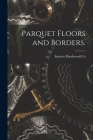 Parquet Floors and Borders. By Interior Hardwood Co (Created by) Cover Image