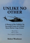 Unlike No Other: A Memoir of the Unlikely, Yet Successful Career of a United States Marine Corps Aviator (Book One #1) By Robert Wemheuer Cover Image
