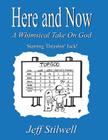 Here and Now: A Whimsical Take on God Cover Image