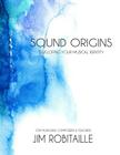 Sound Origins: Developing Your Musical Identity By Jim Robitaille Cover Image