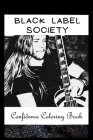 Confidence Coloring Book: Black Label Society Inspired Designs For Building Self Confidence And Unleashing Imagination Cover Image