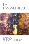 La Fragmenteuse By Soraya El Sadaoui Cover Image