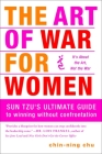 The Art of War for Women: Sun Tzu's Ultimate Guide to Winning Without Confrontation By Chin-Ning Chu Cover Image