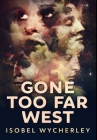 Gone Too Far West: Premium Hardcover Edition Cover Image