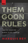 Them Goon Rules: Fugitive Essays on Radical Black Feminism (The Feminist Wire Books) Cover Image