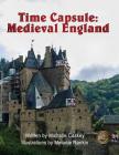 Time Capsule: Medieval England: You Are There By Melanie Rankin (Illustrator), Michelle L. Caskey Cover Image
