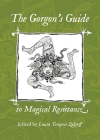 The Gorgon's Guide to Magical Resistance By Laura Tempest Zakroff (Editor) Cover Image