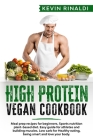 High Protein Vegan Cookbook: Meal prep recipes for beginners. Sports nutrition plant-based diet. Easy guide for athletes and building muscles. Low By Kevin Rinaldi Cover Image