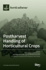 Postharvest Handling of Horticultural Crops By Maria Dulce Carlos Antunes (Editor), Custodia Maria Luıs Gago (Editor), Adriana Guerreiro (Editor) Cover Image