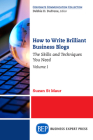 How to Write Brilliant Business Blogs, Volume I: The Skills and Techniques You Need By Suzan St Maur Cover Image
