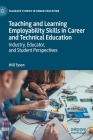 Teaching and Learning Employability Skills in Career and Technical Education: Industry, Educator, and Student Perspectives (Palgrave Studies in Urban Education) By Will Tyson Cover Image