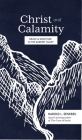 Christ and Calamity: Grace and Gratitude in the Darkest Valley By Harold L. Senkbeil Cover Image