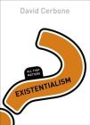 Existentialism: All That Matters By David Cerbone Cover Image