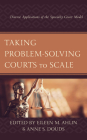 Taking Problem-Solving Courts to Scale: Diverse Applications of the Specialty Court Model By Eileen M. Ahlin (Editor), Anne S. Douds (Editor), Eileen M. Ahlin (Contribution by) Cover Image