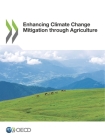 Enhancing Climate Change Mitigation through Agriculture By Oecd Cover Image
