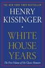 White House Years By Henry Kissinger Cover Image