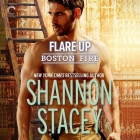 Flare Up: Boston Fire By Shannon Stacey, Tatiana Sokolov (Read by) Cover Image