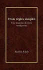 Trois Regles Simples = Three Simple Rules = Three Simple Rules By Rueben P. Job Cover Image