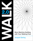 Walk 2.0: More Machine Quilting with Your Walking Foot By Jacquie Gering Cover Image
