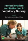 Professionalism and Reflection in Veterinary Nursing By Susan Badger (Editor), Andrea Jeffery (Editor) Cover Image