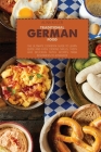 Traditional German Food: The ultimate cookbook guide to Learn Quick and easy cooking skills, Tasty and Delicious Dutch Recipes from beginners t Cover Image