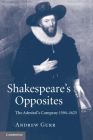 Shakespeare's Opposites: The Admiral's Company 1594-1625 By Andrew Gurr Cover Image
