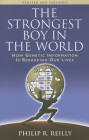 The Strongest Boy in the World, Updated and Expanded: How Genetic Information Is Reshaping Our Lives, Updated and Expanded Edition By Philip R. Reilly Cover Image