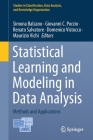 Statistical Learning and Modeling in Data Analysis: Methods and Applications (Studies in Classification) By Simona Balzano (Editor), Giovanni C. Porzio (Editor), Renato Salvatore (Editor) Cover Image