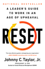Reset: A Leader’s Guide to Work in an Age of Upheaval By Johnny C. Taylor, Jr. Cover Image