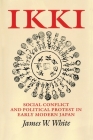 Ikki: Social Conflict and Political Protest in Early Modern Japan Cover Image