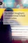 The Global Imaginary of International School Communities By Heather A. Meyer Cover Image