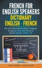French for English Speakers: Dictionary English - French: 700+ of the Most Important Words Vocabulary for Beginners with Useful Phrases to Improve Cover Image
