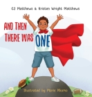 And Then There Was One: A Story to Help Kids Cope with Grief and Loss By Kristen Matthews, Cj Matthews (Other) Cover Image