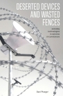 Deserted Devices and Wasted Fences: Everyday Technologies in Extreme Circumstances By Dani Ploeger, PhD Cover Image