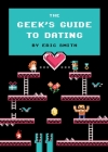 The Geek's Guide to Dating By Eric Smith Cover Image